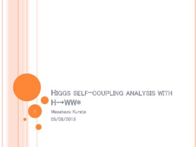 HIGGS SELF-COUPLING ANALYSIS WITH H→WW* 1 Masakazu Kurata