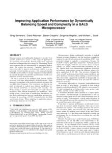Improving Application Performance by Dynamically Balancing Speed and Complexity in a GALS ∗ Microprocessor Greg Semeraro1 , David Albonesi2 , Steven Dropsho3 , Grigorios Magklis3 , and Michael L. Scott3 1