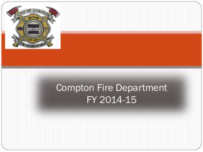 Compton Fire Department FY[removed] Fire Department Mission The mission of the Fire department is to deliver prompt and