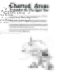 Charted Areas  A resource for The Quiet Year Charted Areas are an optional tool that you can use to start your game of The Quiet Year quicker, and to hone in on a particular kind of landscape. Charted Areas complete the 