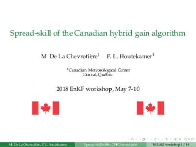 Spread-skill of the Canadian hybrid gain algorithm M. De La Chevroti`ere1 P. L. Houtekamer1  1 Canadian