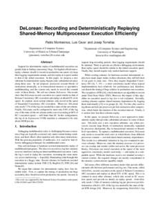 DeLorean: Recording and Deterministically Replaying Shared-Memory Multiprocessor Execution Efficiently∗ Pablo Montesinos, Luis Ceze† and Josep Torrellas Department of Computer Science University of Illinois at Urbana