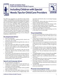 Health and Safety Notes California Childcare Health Program Including Children with Special Needs: Tips for Child Care Providers The following suggestions are intended to help include