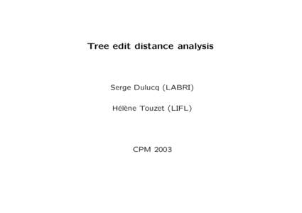 Tree edit distance analysis  Serge Dulucq (LABRI) H´ el` ene Touzet (LIFL)