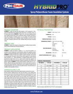 Spray Polyurethane Foam Insulation System  PRODUCT OVERVIEW HYBRIDPro™ Hybrid Cell Spray Foam Wall Insulation is the B-component of a twocomponent polyurethane foam insulation system processed at a 1:1 by volume. It ha