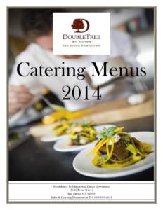 Catering Menus 2014 Doubletree by Hilton San Diego Downtown 1646 Front Street San Diego, CA 92101