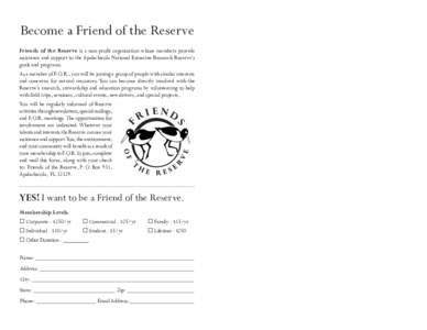 Become a Friend of the Reserve  Become a Friend of the Reserve Friends of the Reserve is a non-profit organization whose members provide assistance and support to the Apalachicola National Estuarine Research Reserve’s