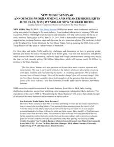 NEW MUSIC SEMINAR ANNOUNCES PROGRAMMING AND SPEAKER HIGHLIGHTS JUNE 21-23, 2015 | WYNDHAM NEW YORKER HOTEL Leading Industry Conference Returns to Transform the Music Business NEW YORK, May 21, 2015 – New Music Seminar 