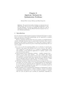 Chapter 8 Algebraic Methods for Optimization Problems Richard Bird, Jeremy Gibbons and Shin-Cheng Mu  Abstract. We argue for the beneﬁts of relations over functions for modelling programs, and even more so for modellin