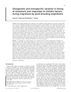 715  Ontogenetic and interspecific variation in timing of movement and responses to climatic factors during migrations by pond-breeding amphibians Brian D. Todd and Christopher T. Winne