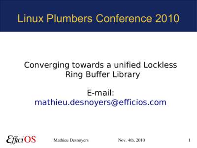 Linux Plumbers ConferenceConverging towards a unified Lockless Ring Buffer Library E-mail: 