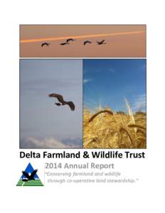 Delta Farmland & Wildlife Trust 2014 Annual Report “Conserving farmland and wildlife through co-operative land stewardship.”