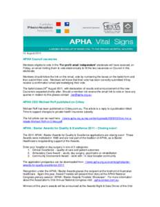 14 August[removed]APHA Council vacancies Members eligible to vote in the “For profit small independent” electorate will have received, on Friday, an email inviting them to vote electronically to fill the two vacancies 