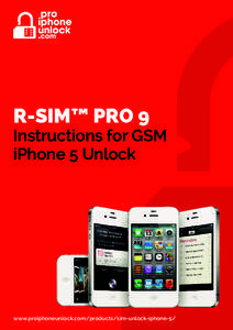 R-SIM™ PRO 9  Instructions for GSM iPhone 5 Unlock  www.proiphoneunlock.com/products/sim-unlock-iphone-5/