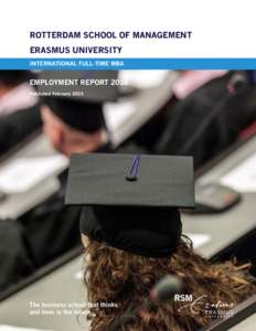 ROTTERDAM SCHOOL OF MANAGEMENT ERASMUS UNIVERSITY INTERNATIONAL FULL-TIME MBA EMPLOYMENT REPORT 2014 Published February 2015