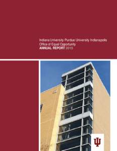 Indiana University Purdue University Indianapolis Office of Equal Opportunity ANNUAL REPORT 2015 ©2015 Office of Equal Opportunity