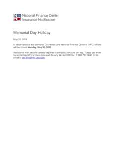 National Finance Center Insurance Notification Memorial Day Holiday May 20, 2016 In observance of the Memorial Day holiday, the National Finance Center’s (NFC) offices
