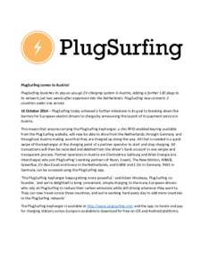 PlugSurfing comes to Austria! PlugSurfing launches its pay-as-you-go EV charging system in Austria, adding a further 130 plugs to its network just two weeks after expansion into the Netherlands. PlugSurfing now connects 