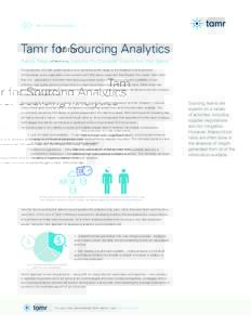 Tamr for Sourcing Analytics  Tamr for Sourcing Analytics Rapidly Deploy Sourcing Analytics For Complete Visibility Into Your Spend The production of a high-quality product at an attractive profit margin is the lifeblood 