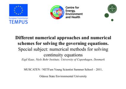 Different numerical approaches and numerical schemes for solving the governing equations. Special subject: numerical methods for solving continuity equations Eigil Kaas, Niels Bohr Institute, University of Copenhagen, De
