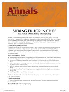 SEEKING EDITOR IN CHIEF IEEE Annals of the History of Computing The IEEE Computer Society seeks applicants for the position of editor in chief, serving a two-year term starting 1 January[removed]Prospective candidates are 