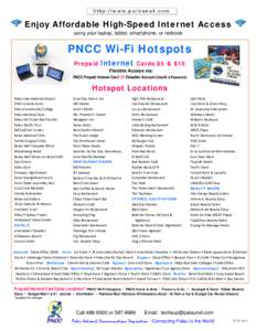 h t t p : / / w w w. p a l a u n e t . c o m  Enjoy Affordable High-Speed Internet Access using your laptop, tablet, smartphone, or netbook  PNCC Wi-Fi Hotspots