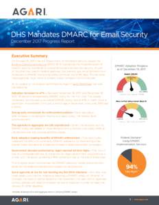 DHS Mandates DMARC for Email Security December 2017 Progress Report Executive Summary On October 16, 2017, the U.S. Department of Homeland Security issued the Binding Operational Directive (BODmandating the imple