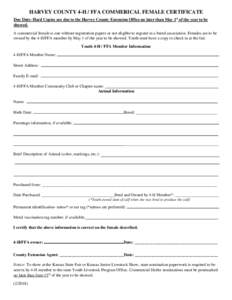 HARVEY COUNTY 4-H / FFA COMMERICAL FEMALE CERTIFICATE Due Date- Hard Copies are due to the Harvey County Extension Office no later than May 1st of the year to be showed. A commercial female is one without registration pa