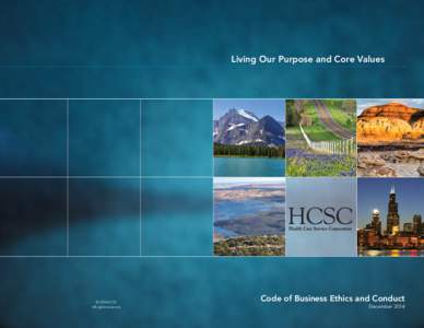 Living Our Purpose and Core Values  © 2014 HCSC All rights reserved.  Code of Business Ethics and Conduct