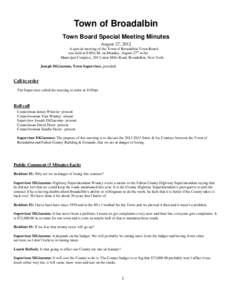 Town of Broadalbin Town Board Special Meeting Minutes August 27, 2012 A special meeting of the Town of Broadalbin Town Board was held at 8:00A.M. on Monday, August 27th at the Municipal Complex, 201 Union Mills Road, Bro