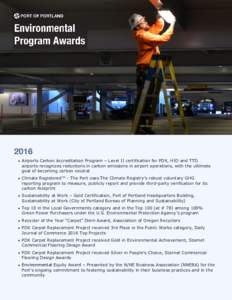  Airports Carbon Accreditation Program – Level II certification for PDX, HIO and TTD  airports recognizes reductions in carbon emissions in airport operations, with the ultimate goal of becoming carbon neutral   