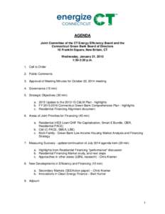 AGENDA Joint Committee of the CT Energy Efficiency Board and the Connecticut Green Bank Board of Directors 10 Franklin Square, New Britain, CT Wednesday, January 21, 2015 1:30-3:30 p.m.
