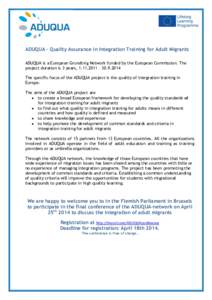 ADUQUA – Quality Assurance in Integration Training for Adult Migrants ADUQUA is a European Grundtvig Network funded by the European Commission. The project duration is 3 years,  – The specific focu