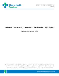 CLINICAL PRACTICE GUIDELINE RT-001 Version 1 PALLIATIVE RADIOTHERAPY: BRAIN METASTASES Effective Date: August, 2014
