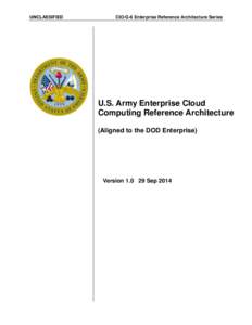 UNCLASSIFIED  CIO/G-6 Enterprise Reference Architecture Series U.S. Army Enterprise Cloud Computing Reference Architecture