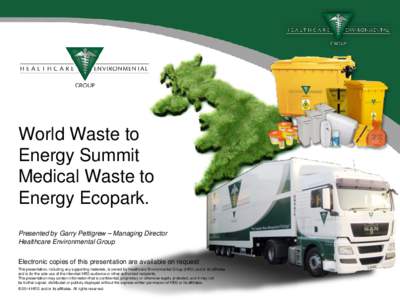 World Waste to Energy Summit Medical Waste to Energy Ecopark. Presented by Garry Pettigrew – Managing Director Healthcare Environmental Group