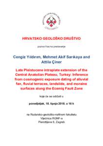 HRVATSKO GEOLOŠKO DRUŠTVO poziva Vas na predavanje Cengiz Yıldırım, Mehmet Akif Sarıkaya and Attila Çiner Late Pleistocene intraplate extension of the