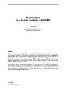 An Overview of User Defined Interfaces in LS-DYNA Tobias Erhart Dynamore GmbH, Stuttgart, Germany 