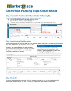Electronic Packing Slips Cheat Sheet Step 1: Locate the Purchase Order Associated to the Packing Slip There are a few ways to easily locate Purchase Orders in Marketplace:  Use the Magnifying Glass in the upper right-