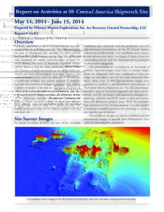 Report on Activities at SS Central America Shipwreck Site May 14, June 15, 2014 Prepared by Odyssey Marine Exploration, Inc. for Recovery Limited Partnership, LLC Report # Overview