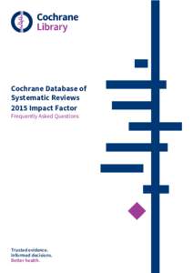 Cochrane Database of Systematic Reviews 2015 Impact Factor Frequently Asked Questions  Trusted evidence.
