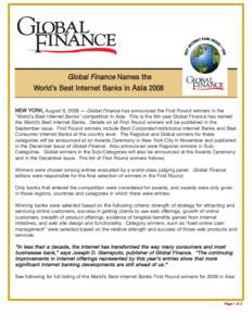 Global Finance Names the World’s Best Inter net Banks in A s i a 2008 NEW YORK, August 6, 2008 — Global Finance has announced the First Round winners in the “World’s Best Internet Banks” competition in Asia. Th