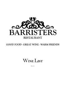 WINE LIST May 2015 BARRISTERS WINE LIST Once again we are pleased to present our latest Barristers Wine List. It’s been a long time in coming, mainly due to the huge number of wines being produced in South Africa and 