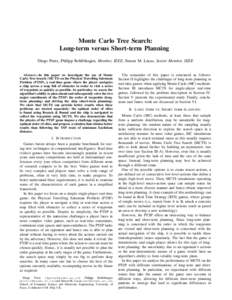 Monte Carlo Tree Search: Long-term versus Short-term Planning Diego Perez, Philipp Rohlfshagen, Member, IEEE, Simon M. Lucas, Senior Member, IEEE Abstract—In this paper we investigate the use of Monte Carlo Tree Search