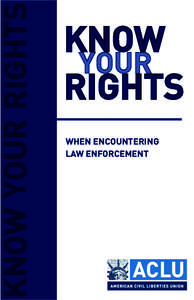 KNOW YOUR RIGHTS  KNOW YOUR RIGHTS WHEN ENCOUNTERING