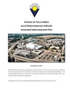 Onizuka Air Force Station Local Redevelopment Authority Amended Redevelopment Plan December 13, 2011 This Redevelopment Plan was prepared under contract with the City of Sunnyvale, California