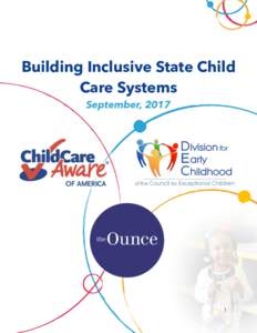 Building Inclusive State Child Care Systems September, 2017 1
