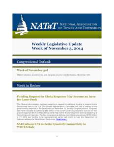 Weekly Legislative Update Week of November 3, 2014 Congressional Outlook Week of November 3rd Midterm elections are tomorrow, and Congress returns next Wednesday, November 12th.