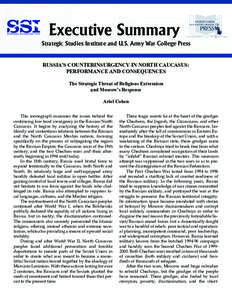 Executive Summary Strategic Studies Institute and U.S. Army War College Press RUSSIA’S COUNTERINSURGENCY IN NORTH CAUCASUS: PERFORMANCE AND CONSEQUENCES The Strategic Threat of Religious Extremism and Moscow’s Respon