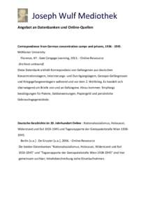 Angebot an Datenbanken und Online-Quellen  Correspondence from German concentration camps and prisons, McMaster University. Florence, KY : Gale Cengage Learning, Online-Ressource (Archives unbound)